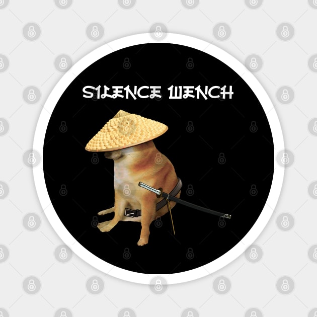 Silence Wench Meme Magnet by latebirdmerch